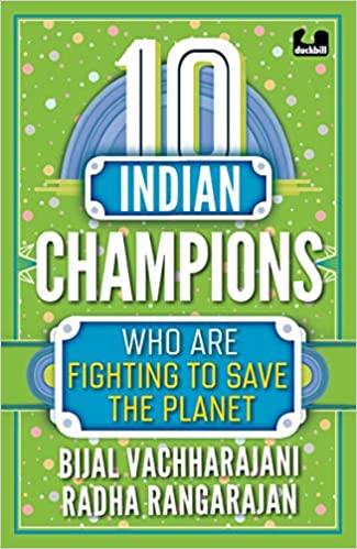 10 Indian Champions who are Fighting to Save the Planet