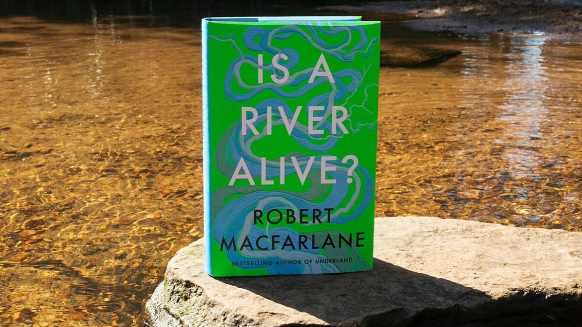 In Full Flow: Responding to Robert Macfarlane’s Is A River Alive?